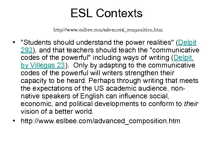 ESL Contexts http: //www. eslbee. com/advanced_composition. htm • "Students should understand the power realities"