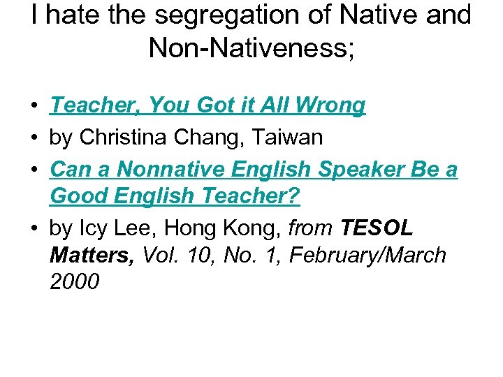 I hate the segregation of Native and Non-Nativeness; • Teacher, You Got it All