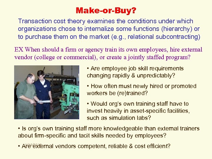 Make-or-Buy? Transaction cost theory examines the conditions under which organizations chose to internalize some