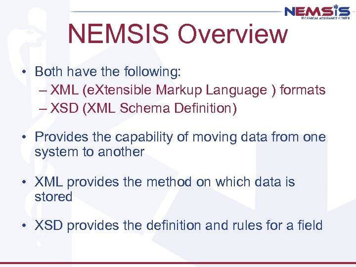 NEMSIS Overview • Both have the following: – XML (e. Xtensible Markup Language )