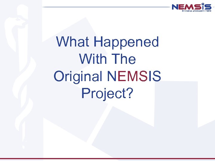 What Happened With The Original NEMSIS Project? 