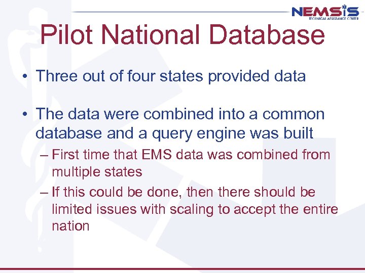 Pilot National Database • Three out of four states provided data • The data