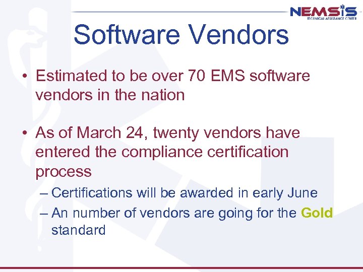 Software Vendors • Estimated to be over 70 EMS software vendors in the nation