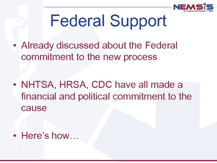 Federal Support • Already discussed about the Federal commitment to the new process •