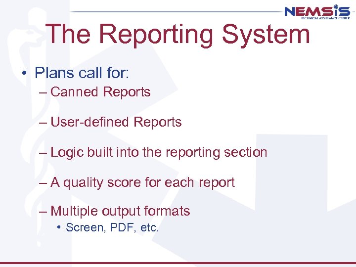 The Reporting System • Plans call for: – Canned Reports – User-defined Reports –