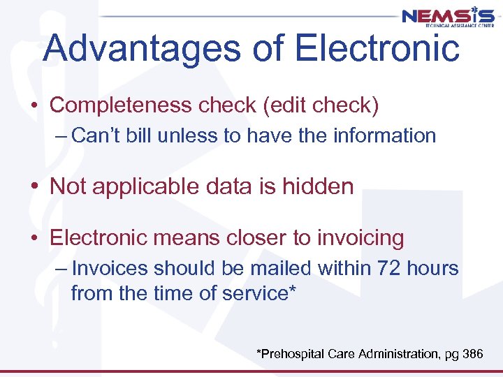 Advantages of Electronic • Completeness check (edit check) – Can’t bill unless to have