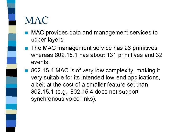 MAC provides data and management services to upper layers n The MAC management service