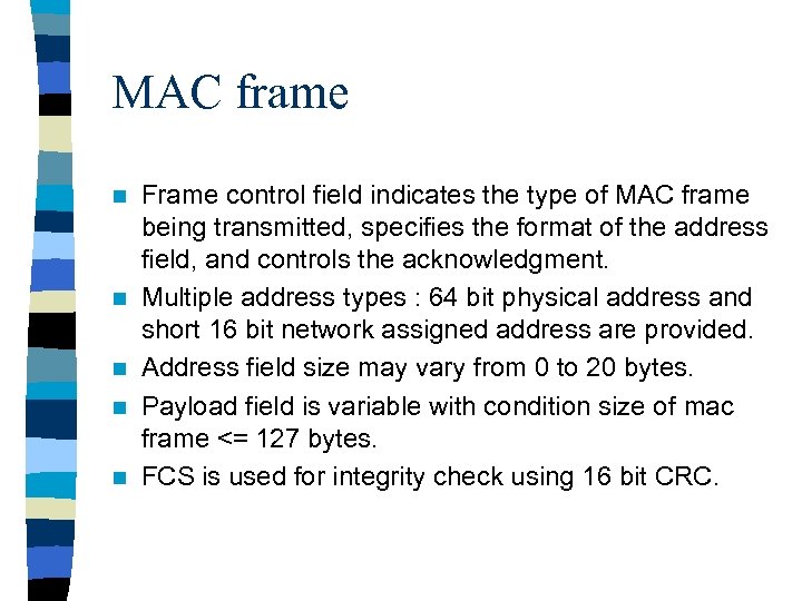 MAC frame n n n Frame control field indicates the type of MAC frame