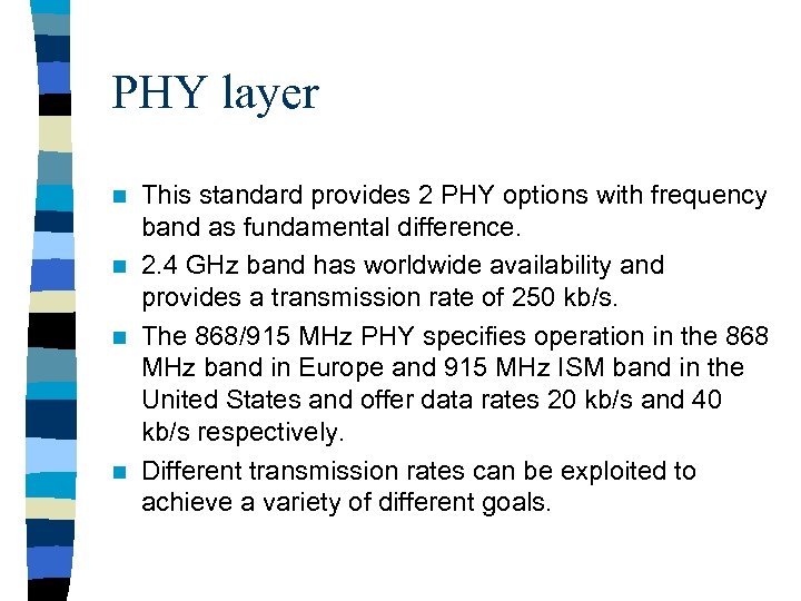 PHY layer This standard provides 2 PHY options with frequency band as fundamental difference.