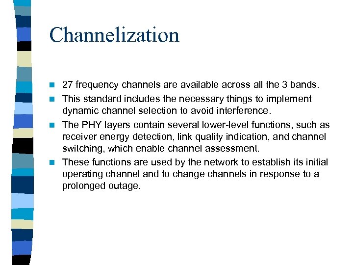 Channelization 27 frequency channels are available across all the 3 bands. n This standard