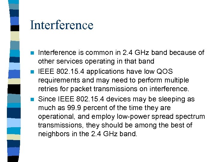 Interference is common in 2. 4 GHz band because of other services operating in