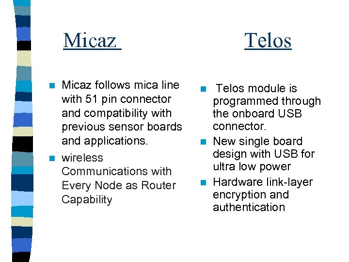 Micaz follows mica line with 51 pin connector and compatibility with previous sensor boards