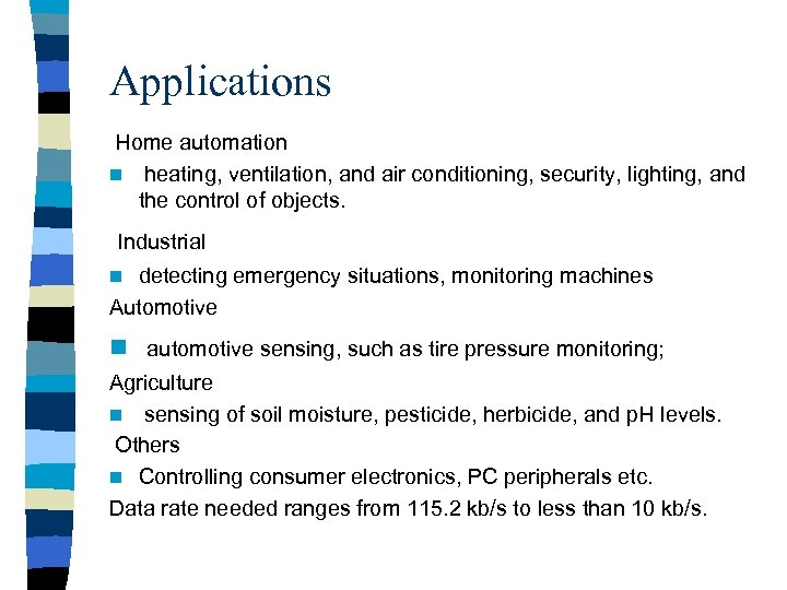 Applications Home automation n heating, ventilation, and air conditioning, security, lighting, and the control