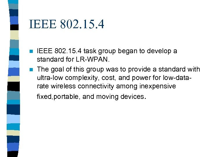 IEEE 802. 15. 4 task group began to develop a standard for LR-WPAN. n