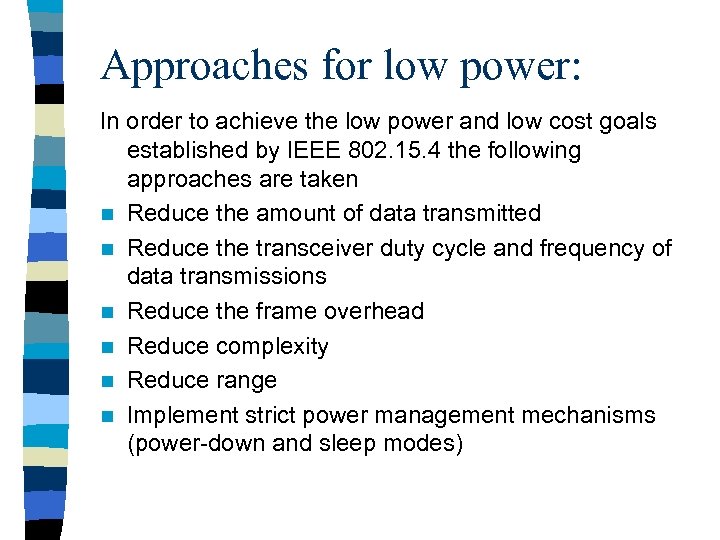 Approaches for low power: In order to achieve the low power and low cost