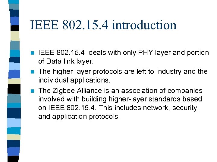 IEEE 802. 15. 4 introduction IEEE 802. 15. 4 deals with only PHY layer