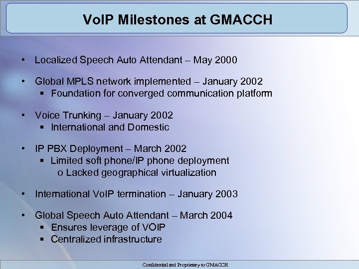 Vo. IP Milestones at GMACCH • Localized Speech Auto Attendant – May 2000 •