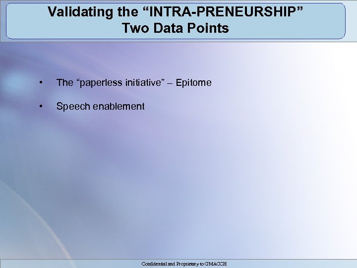 Validating the “INTRA-PRENEURSHIP” Two Data Points • The “paperless initiative” – Epitome • Speech