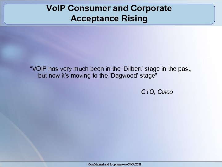 Vo. IP Consumer and Corporate Acceptance Rising “VOIP has very much been in the