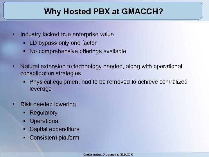Why Hosted PBX at GMACCH? • Industry lacked true enterprise value § LD bypass