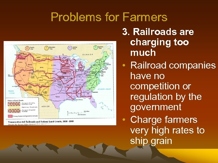 Problems for Farmers 3. Railroads are charging too much • Railroad companies have no