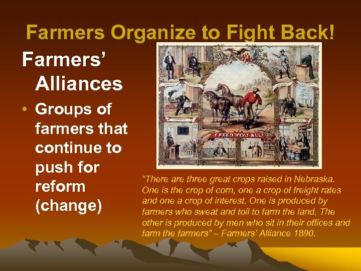 Farmers Organize to Fight Back! Farmers’ Alliances • Groups of farmers that continue to