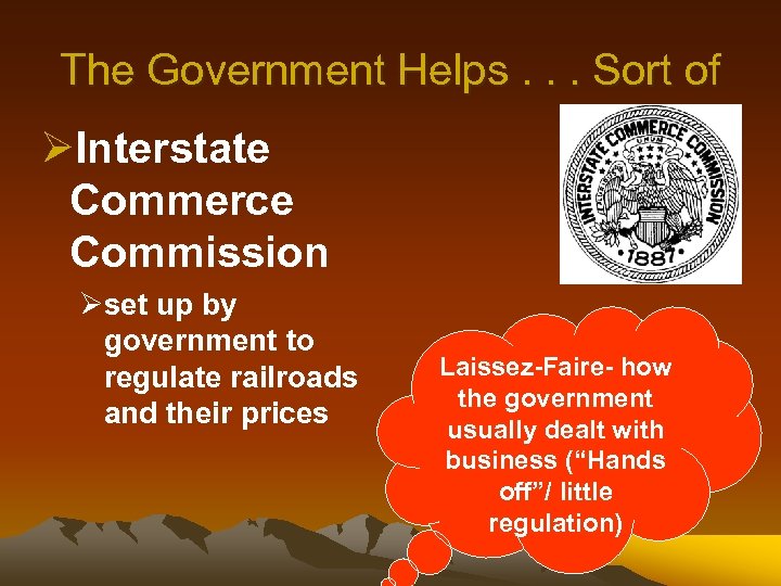 The Government Helps. . . Sort of ØInterstate Commerce Commission Øset up by government
