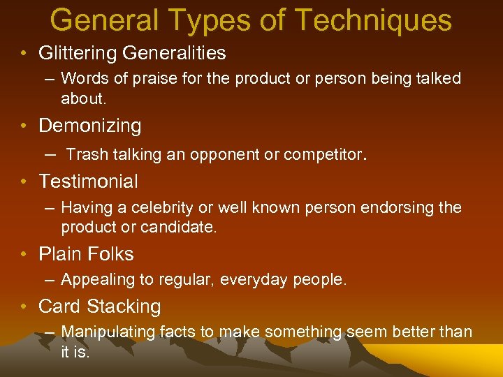 General Types of Techniques • Glittering Generalities – Words of praise for the product