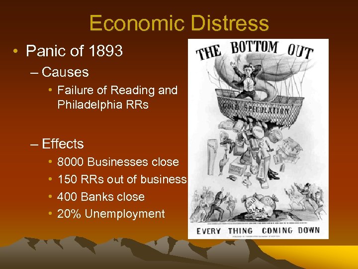Economic Distress • Panic of 1893 – Causes • Failure of Reading and Philadelphia