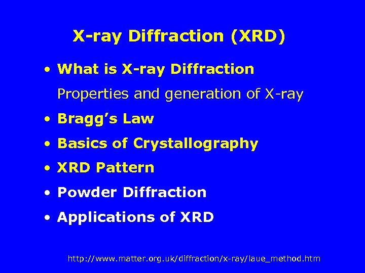 X-ray Diffraction (XRD) • What is X-ray Diffraction Properties and generation of X-ray •