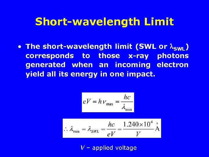 Short-wavelength Limit • The short-wavelength limit (SWL or SWL) corresponds to those x-ray photons
