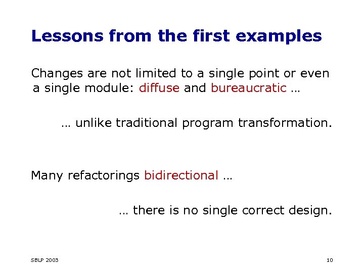 Lessons from the first examples Changes are not limited to a single point or