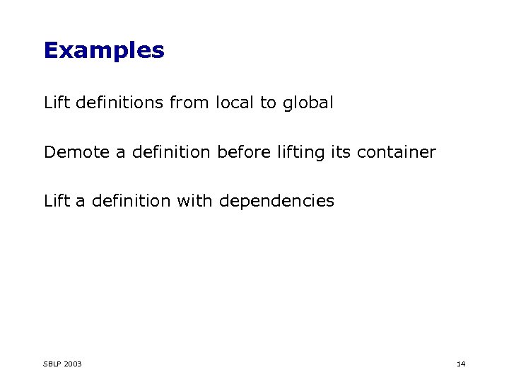 Examples Lift definitions from local to global Demote a definition before lifting its container