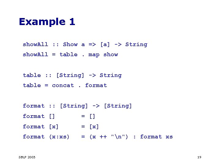 Example 1 show. All : : Show a => [a] -> String show. All