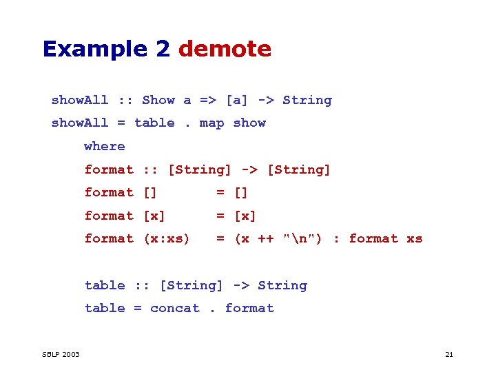 Example 2 demote show. All : : Show a => [a] -> String show.