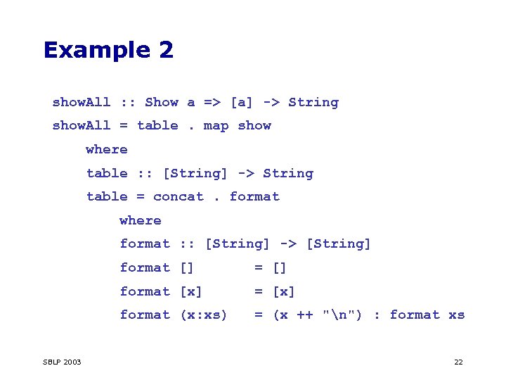 Example 2 show. All : : Show a => [a] -> String show. All