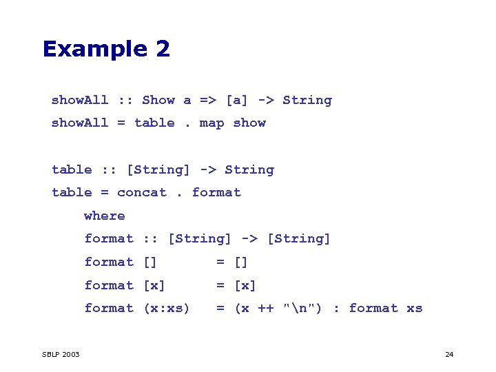 Example 2 show. All : : Show a => [a] -> String show. All