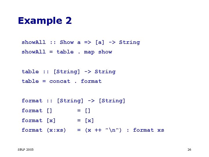 Example 2 show. All : : Show a => [a] -> String show. All