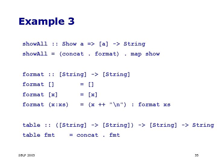 Example 3 show. All : : Show a => [a] -> String show. All