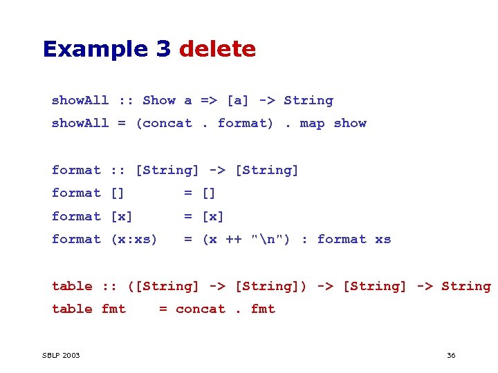 Example 3 delete show. All : : Show a => [a] -> String show.