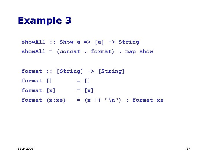 Example 3 show. All : : Show a => [a] -> String show. All