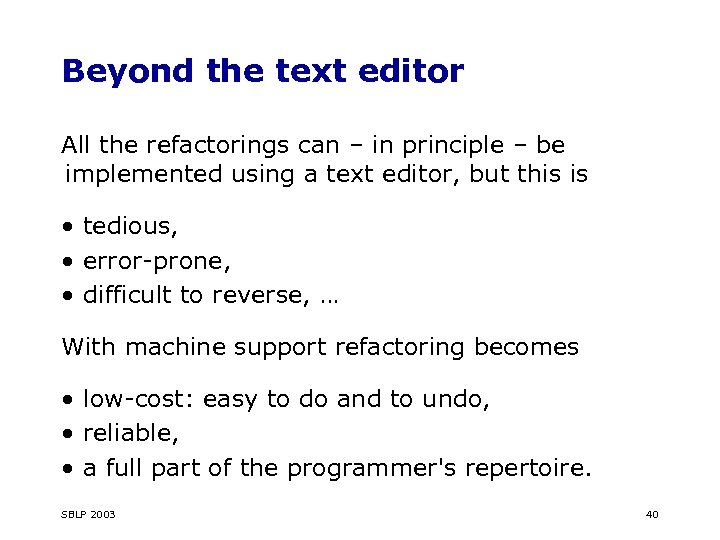 Beyond the text editor All the refactorings can – in principle – be implemented