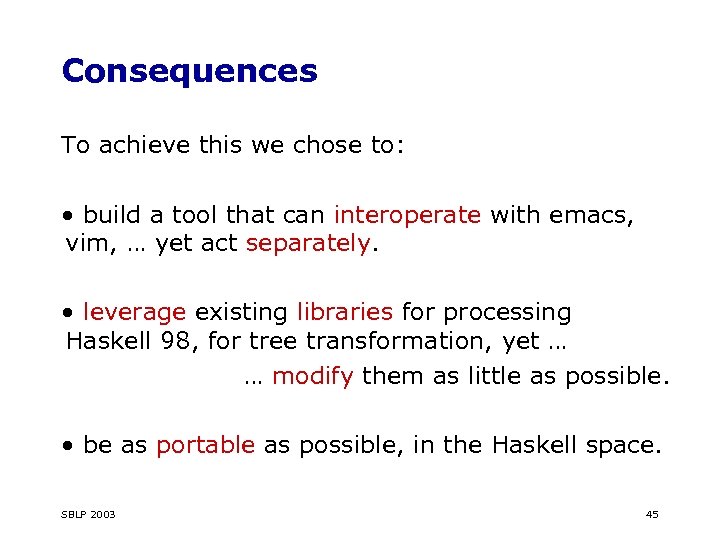 Consequences To achieve this we chose to: • build a tool that can interoperate