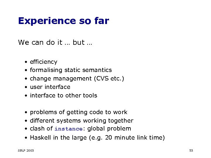 Experience so far We can do it … but … • • • efficiency