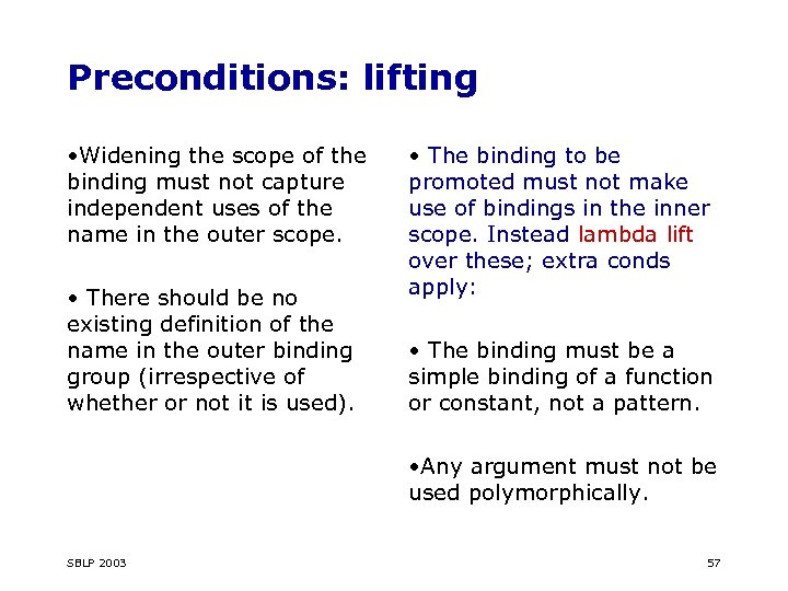 Preconditions: lifting • Widening the scope of the binding must not capture independent uses