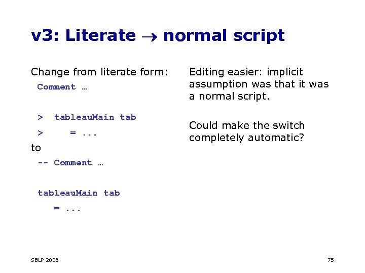 v 3: Literate normal script Change from literate form: Comment … > tableau. Main