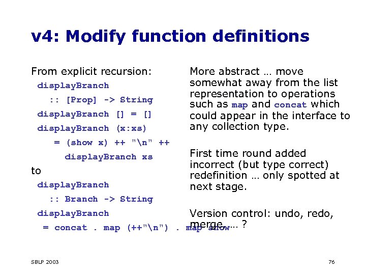 v 4: Modify function definitions From explicit recursion: display. Branch : : [Prop] ->