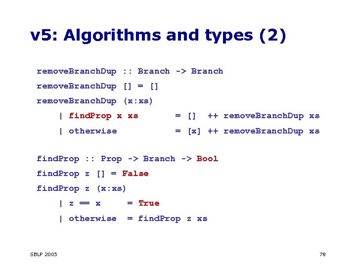 v 5: Algorithms and types (2) remove. Branch. Dup : : Branch -> Branch