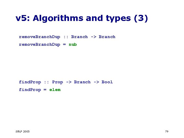 v 5: Algorithms and types (3) remove. Branch. Dup : : Branch -> Branch