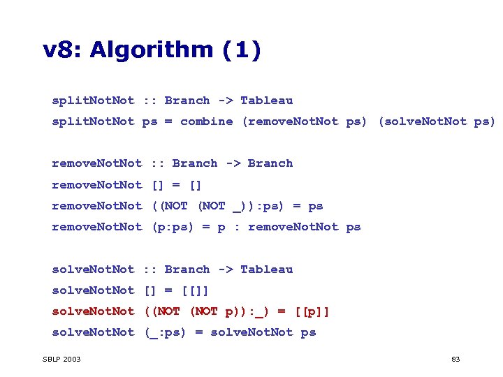 v 8: Algorithm (1) split. Not : : Branch -> Tableau split. Not ps